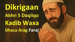 Dikrigan Dheh 5 Daqiiqo jawaabtisa kuhelaysa ciriiriga iyo culays walba Alle suulinaya xitaa Gaalka
