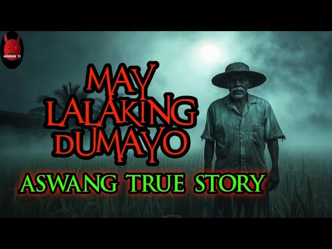 May Lalaking Dumayo | Aswang True Story