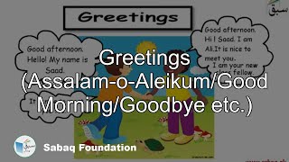 Greetings (Assalam-o-Aleikum/Good Morning/Goodbye etc.)