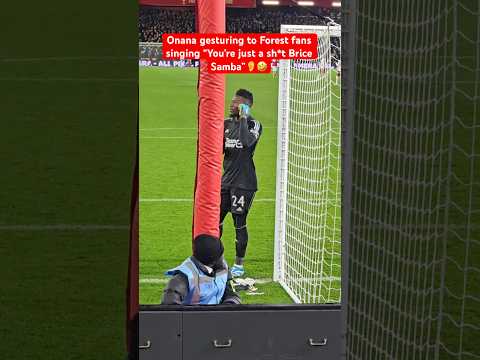 Onana gesturing to Forest fans singing “You’re just a sh*t Brice Samba”?? #manutd #onana #funny