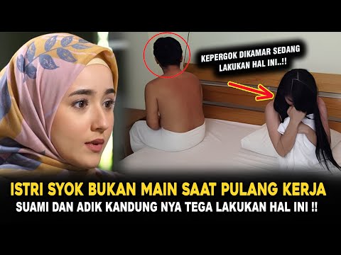 KISAH ISTRI DIBUAT SYOK PULANG KERJA PERGOKI SUAMI DAN ADIK KANDUNGNYA SEDANG LAKUKAN INI , TERNYATA