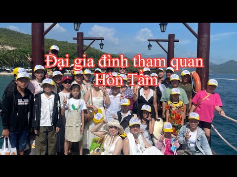 Đại gia đình tham quan Hòn Tầm resort Nha trang 2025