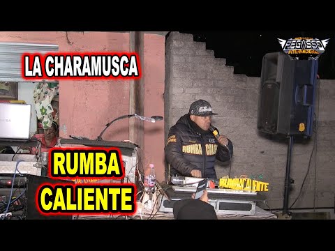 *** LA CHARAMUSCA, SONIDO RUMBA CALIENTE ***