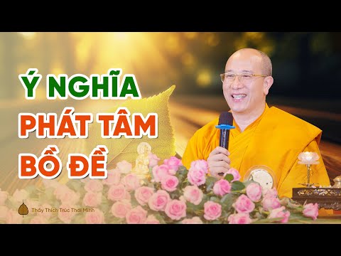 2 ý nghĩa của việc phát tâm Bồ đề | Thầy Thích Trúc Thái Minh