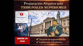 LITIGACIÓN EN 2DA. INSTANCIA, PREPARACIÓN DE ALEGATOS
