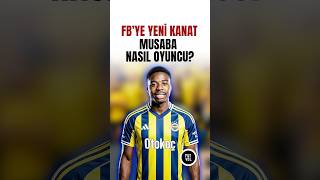 Fenerbahçe'nin Yeni Sol Kanadı: Musaba #shorts