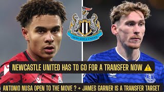 Newcastle United NEED TO GET DONE DEALS ASAP - Antonio Nusa and James Garner BOTH TARGETED !!!