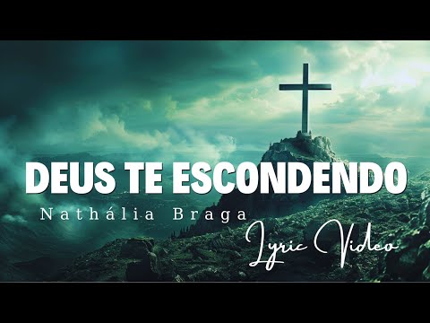 Deus Te Escondendo - Nathalia Braga (Lyric Video)🙏Hinos Evangelicos Seleção Especial🙏Músicas Gospel