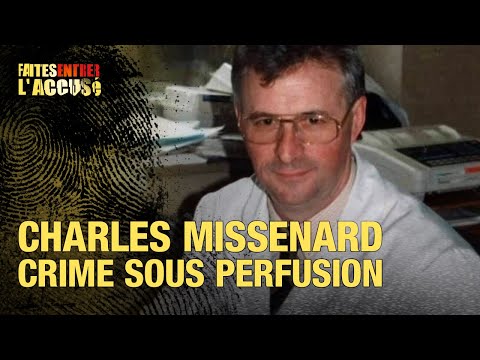 Faites Entrer l'Accusé : Charles Missenard, un crime sous perfusion