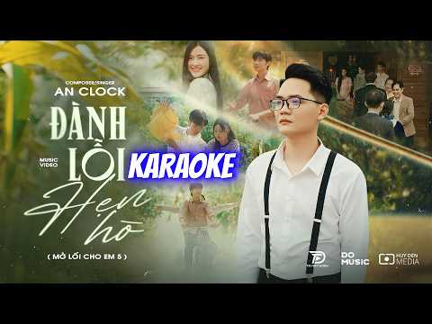 KARAOKE ĐÀNH LỖI HẸN HÒ (MỞ LỐI CHO EM 5) – AN CLOCK || Hoàng Dũng Karaoke