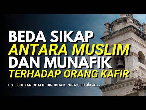 BEDA SIKAP ANTARA MUSLIM DAN MUNAFIK TERHADAP ORANG KAFIR