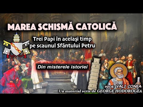 Marea schisma catolica* Trei Papi in acelasi timp pe scaunul Sfantului Petru *Din misterele istoriei
