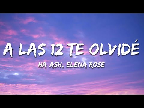 HA-ASH, ELENA ROSE - A las 12 Te Olvidé (Letra / Lyrics)