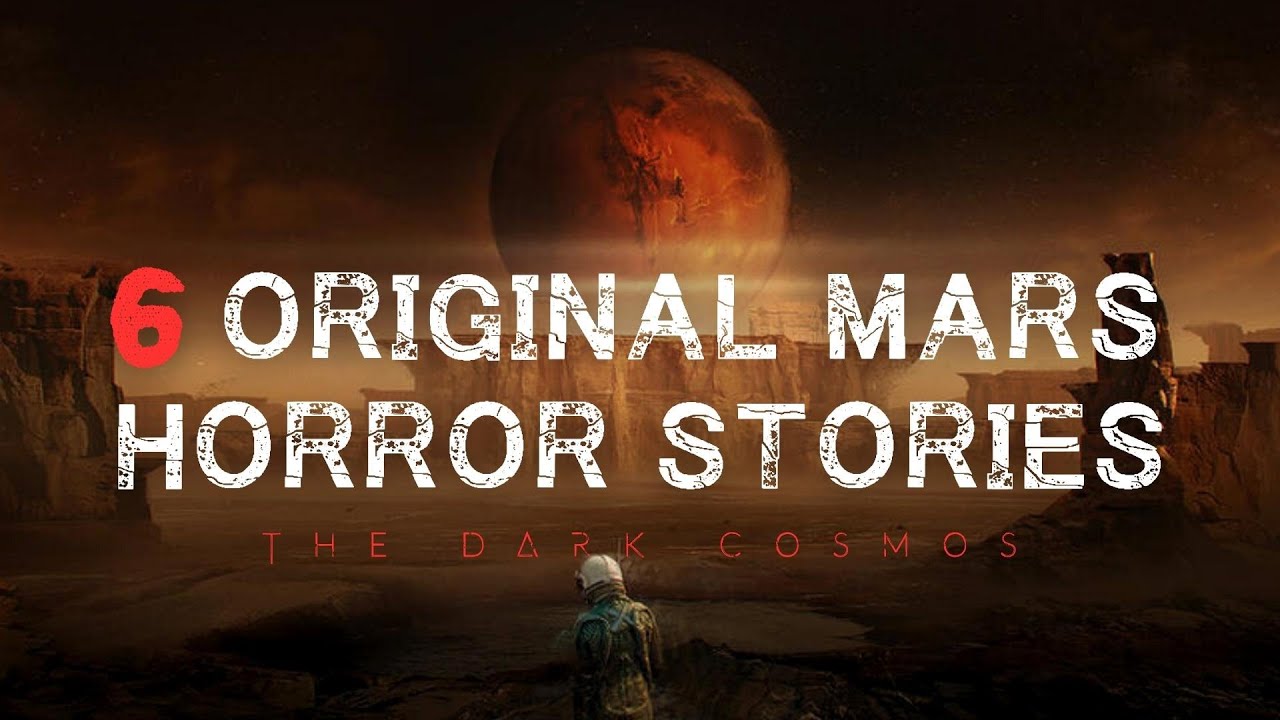 6 Scary Original Mars Stories/Creepypastas Sci-Fi Horror