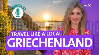 Travel like a local Griechenland X "Zwischen Hamburg und Haiti" | Der Podcast zum Film | ARD Reisen