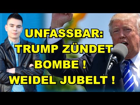 TRUMP zündet BOMBE! WEIDEL JUBELT!