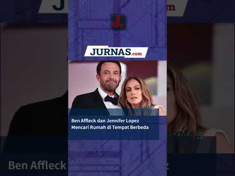 Ben Affleck dan Jennifer Lopez Mencari Rumah di Tempat Berbeda