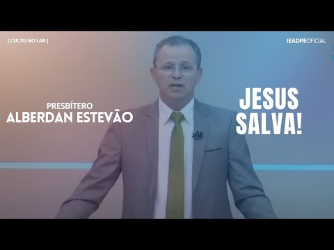 PB. ALBERDAN ESTEVÃO [HD] JESUS SALVA! - CULTO NO LAR 03/01/2024