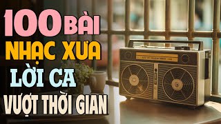 Tuyển Tập 100 Bài Nhạc Vàng Xưa Đỉnh Cao - Lời Ca Vượt Thời Gian | Nhạc Xưa Bản Gốc