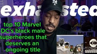 Comics Are dope Is Right Top 10 Black Marvel And DC Characters That Deserve Their Ongoing Comic Run