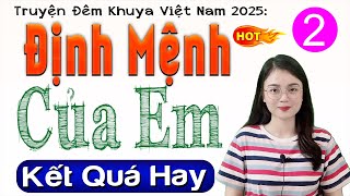 [Tập 2 Kết] ĐỊNH MỆNH CỦA EM - Nghe Truyện Hay Ngủ Ngon 2025 - MC Thu Huệ