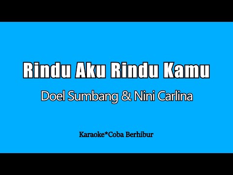 Doel Sumbang & Nini Carlina - Rindu Aku Rindu Kamu (Karaoke HD)