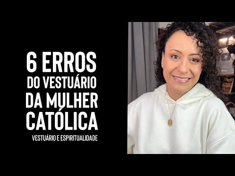 6 ERROS do VESTUÁRIO da mulher católica