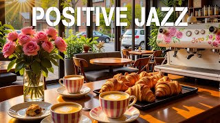 Positive Morning Jazz - Happy Jazz Coffee Music & Smooth Bossa Nova Piano for Uplifting Your Moods