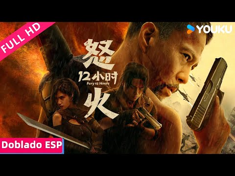 SpanishDub 【怒火十二小时 Fury 12 Hours】铁血中国硬汉极限救援！| 动作/犯罪 | YOUKU MOVIE | 优酷电影