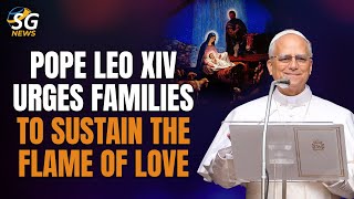 Pope Leo XIV urges families to sustain the flame of love | SG News