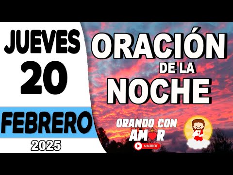 Oración de la Noche de hoy Jueves 20 de Febrero de 2025