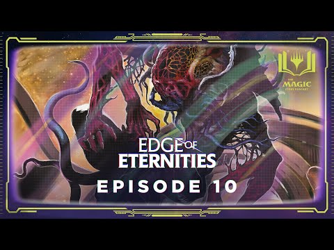 Edge of Eternities: Episode 10 - The Magic Story Podcast