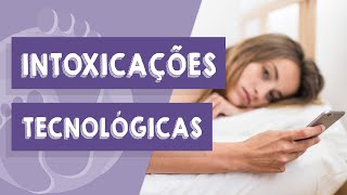 Intoxicações tecnológicas.
