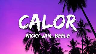 Nicky Jam, Beéle - CALOR (Letra / Lyrics)