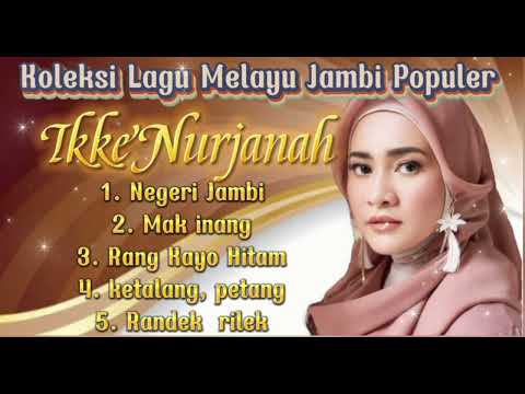Koleksi Lagu Melayu Jambi Ikke nurjanah, terbaik dan sangat merdu.