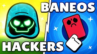 HACKERS - BANEOS MASIVOS - BRAWL STARS SE PONE SERIO