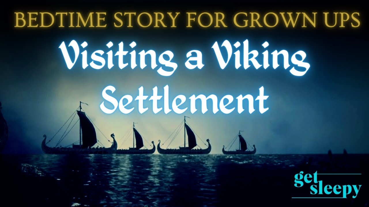 Norse Mythology Story for Sleep Ancient History Story for Sleep Visiting a Viking Settlement