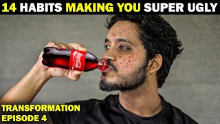 Stop Doing This ! This Is Making You Super Ugly | Day 4 Of Transformation