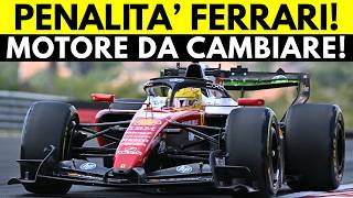 PENALITA' PER FERRARI? SARANNO COSTRETTI A CAMBIARE MOTORE PRIMA DELLA GARA!