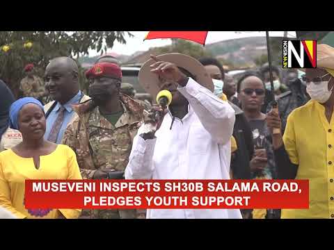 Museveni inspects sh30b Salama Road, Pledges Youth Support