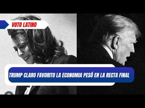 El voto latino no fue suficiente la economía parece pesó más, Trump claro favorito en la recta final