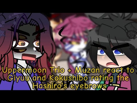 Uppermoon Trio+Muzan reacts to Giyuu and Kokushibo rating the Hashira's eyebrows || GCRV || KNY ||