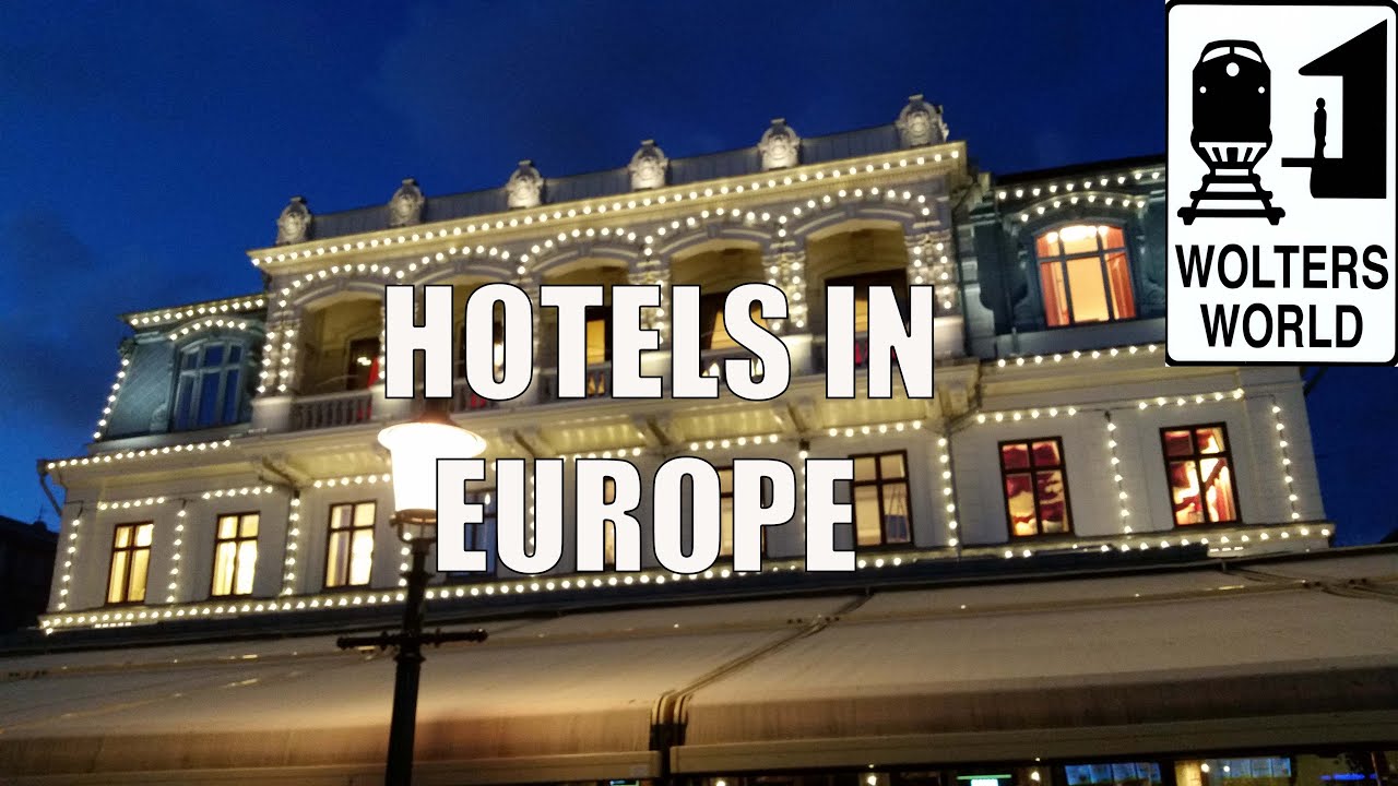 European Hotels - What You Should Know About Hotels in Europe - Wolters World