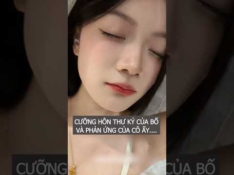 Cưỡng Hôn Thư Ký Của Bố, Và.... #cothuky #shortvideo