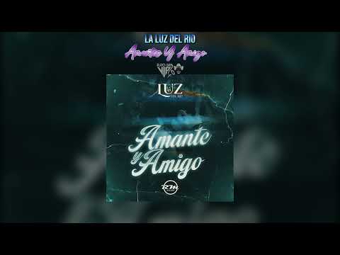 La Luz Del Rio | Amantes Y Amigo (LETRA) | 2025