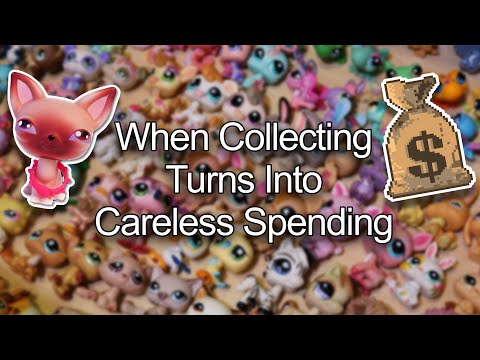 When LPS Collecting Turns Into Careless Spending