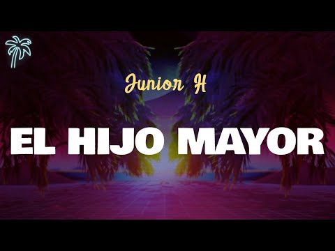 Junior H - EL HIJO MAYOR (Letra Oficial / Official Lyrics)