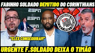 💥URGENTE ! FABINHO SOLDADO É DEMITIDO DO CORINTHIANS APÓS SER CAMPEÃO DA COPA DO BRASIL