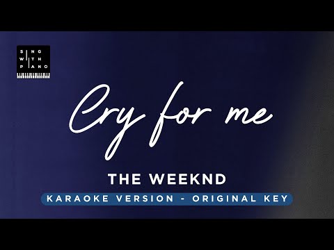 Cry for me – The Weeknd (Original Key Karaoke) – Piano Instrumental Cover with Lyrics