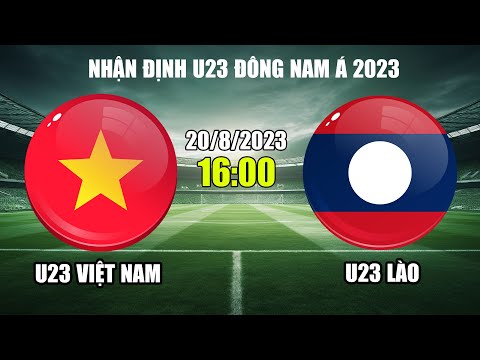 Nhận Định Bóng Đá U23 Việt Nam vs U23 Lào | Ra Quân Tưng Bừng